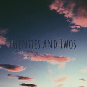 Twenties and Twos