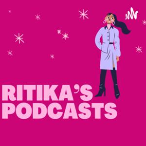 Ritika’s Podcasts