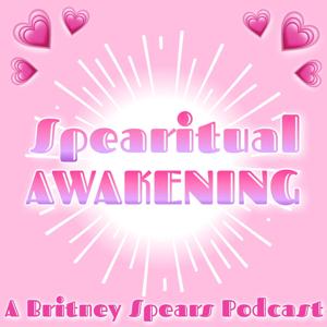 Spearitual Awakening: A Britney Spears Podcast