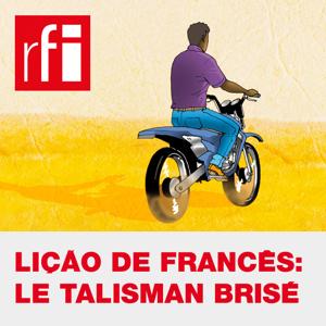 Lição de francês: Le Talisman Brisé by RFI Português