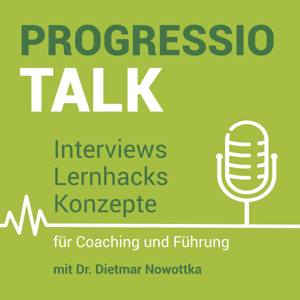 Progressio Talk - Interviews, Lernhacks und Konzepte für Coaching und Führung