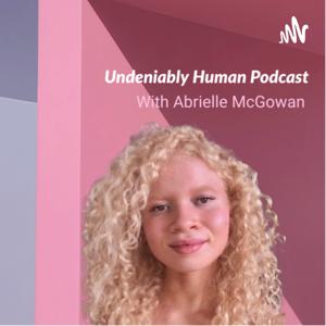 Undeniably Human Podcast