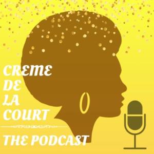 Creme de la Court: The Podcast