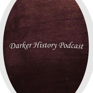 Darker History Podcast