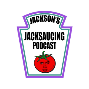 Jacksaucing Podcast