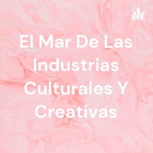 El Mar De Las Industrias Culturales Y Creativas