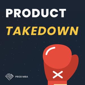 The Product Takedown