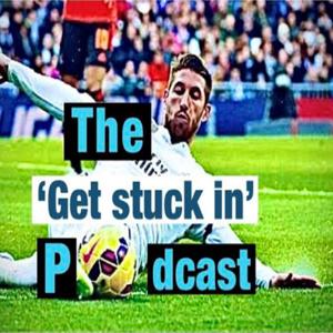 The 'Get Stuck In' Podcast