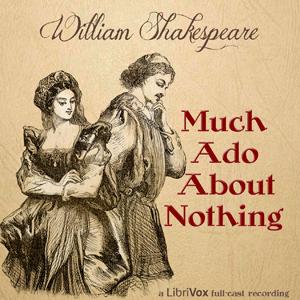 Much Ado About Nothing (version 2) by William Shakespeare (1564 - 1616)