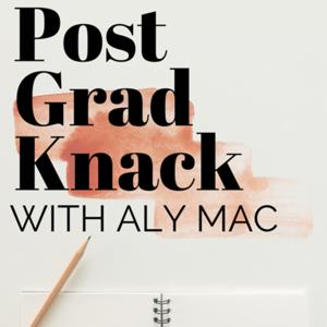 Post Grad Knack with Aly Mac