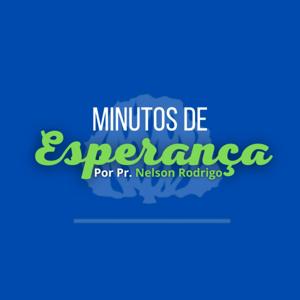 Minutos de Esperança-  Pastor Nelson Rodrigo Rios