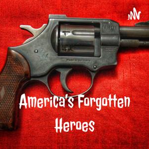 America's Forgotten Heroes