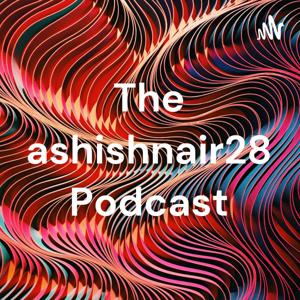 The ashishnair28 Podcast