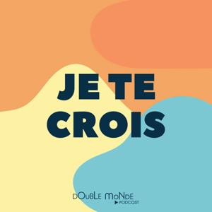 Je te crois