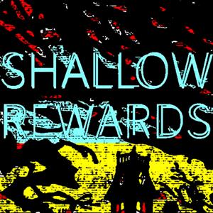 Shallow Rewards