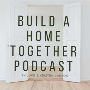 Build A Home Together Podcast