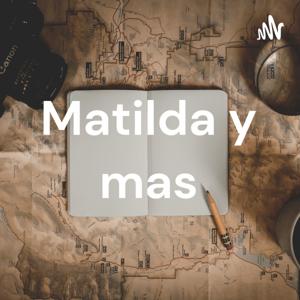 Matilda y mas