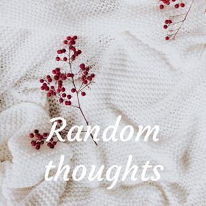 Random thoughts