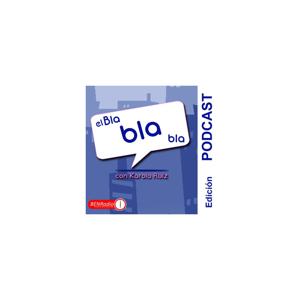 Podcast El Bla, Bla, Bla