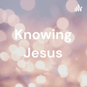 Knowing Jesus