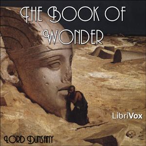 Book of Wonder, The by Lord Dunsany (1878 - 1957)