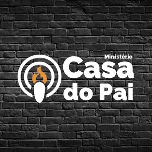 Podcast Casa do Pai by Ministério Casa do Pai