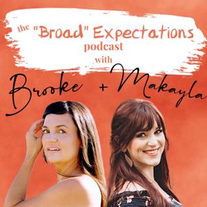 The "Broad" Expectations Podcast with Brooke and Makayla