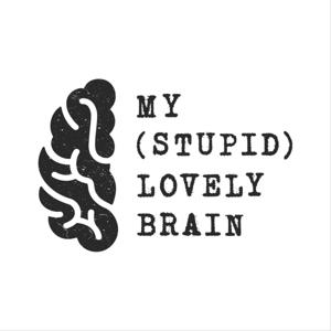 My (Stupid) Lovely Brain