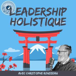 Leadership Holistique by Christophe Rousseau