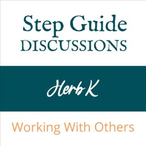 Herb K. - STEP GUIDE DISCUSSIONS (Working With Others)