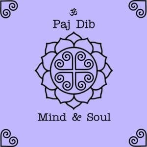 Paj Dib, Mind & Soul