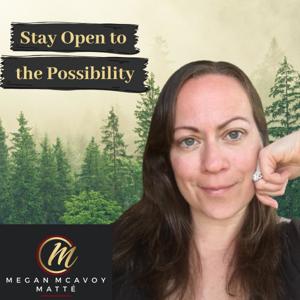 Stay Open to the Possibility