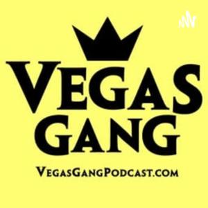 Vegas Gang Podcast