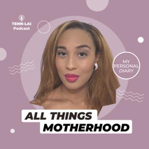 Tenn-Lai | All Things Motherhood by Tenn-Lai