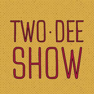 TwoDee Show
