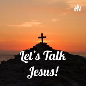 Let's Talk Jesus!