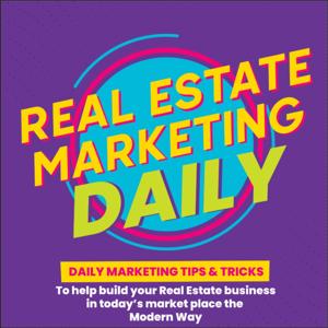 Real Estate Marketing Daily: Social Media, Video, and Content For Realtors