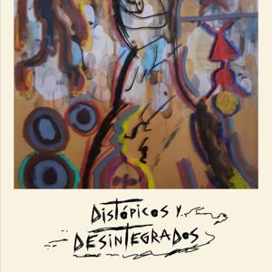 Distópicos y Desintegrados