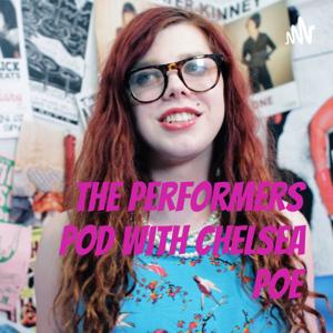 The Performers Pod With Chelsea Poe