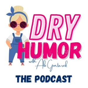 Dry Humor with Abi Gontarek