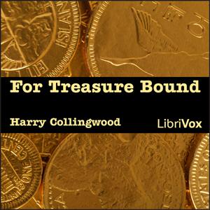 For Treasure Bound by Harry Collingwood (1851 - 1922)