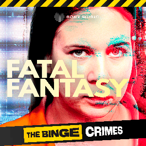 The Binge Crimes: Fatal Fantasy by Sony Music Entertainment