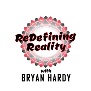 Redefining Reality with Bryan Hardy