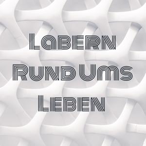 Labern Rund Ums Leben