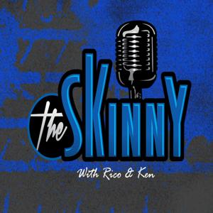 The Skinny with Rico & Ken by Fatheadz