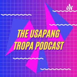 The Usapang Tropa Podcast