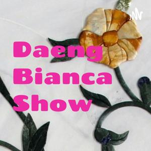 Daeng Bianca Show
