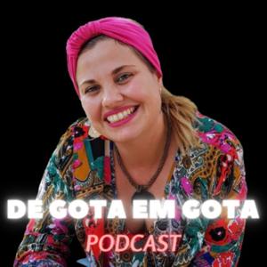 De Gota em Gota Soluções Naturais, seu podcast sobre Bem Estar Natural