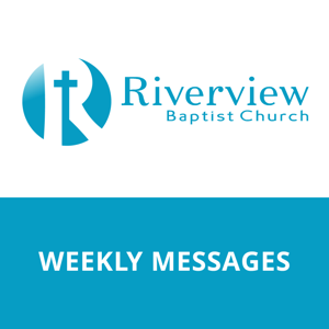 Weekly Messages - Riverview Baptist Church | Churches in West St Paul MN