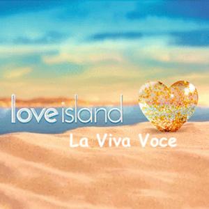 Love Island la Viva Voce